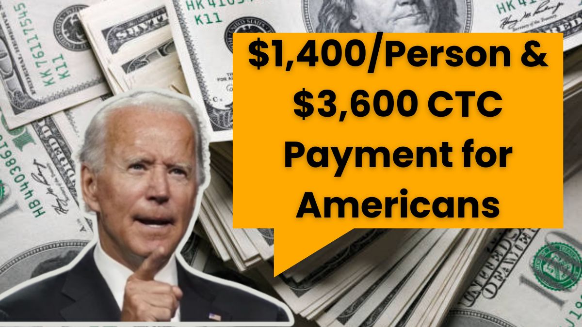 $1,400/Person & $3,600 CTC Payment for Americans